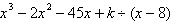 <strong>Determine the value of k so that the divisor is a factor of the dividend. </strong> A)24 B)48 C)18 D)-24 E)-48