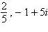 <strong>Given is a zero of the polynomial function , find the remaining zeros of the polynomial.</strong> A) B) C) D)2, -1 + 5 i E)