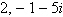 <strong>Given is a zero of the polynomial function , find the remaining zeros of the polynomial.</strong> A) B) C) D)2, -1 + 5 i E)