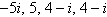 <strong>Given is a zero of the polynomial function , find the remaining zeros of the polynomial.</strong> A) B) C) D) E)5 i, -5, 4 + i , 4 - i