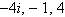 <strong>Use the given zero to find the remaining zeros of the polynomial function below. </strong> A) B) C) D) E)