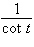 <strong>Complete the identity. = ?</strong> A) B) C)cot t D) E)