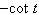 <strong>Complete the identity. = ?</strong> A) B) C)cot t D) E)