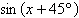 <strong>Write the given equation in the form where the measure of a is in degrees. </strong> A) B) C) D) E)