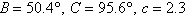 <strong>Solve the triangle, if it exists. Round answers to one decimal place. </strong> A) B) C)No triangle is formed. D) E)