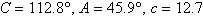 <strong>Solve the triangle, if it exists. Round answers to one decimal place. </strong> A)No triangle is formed. B) C) or D) or E)