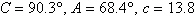 <strong>Solve the triangle, if it exists. Round answers to one decimal place. </strong> A)No triangle is formed. B) C) or D) or E)