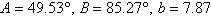 <strong>Solve the triangle, if it exists. Round answers to two decimal places. </strong> A) B)No triangle is formed. C) D) E)