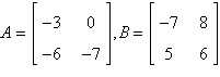<strong>If possible, find A B . </strong> A) B)not possible C) D) E)