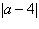 <strong>Use absolute value notation to describe the distance between a and -4.</strong> A) B) C) D) E)