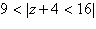 <strong>Use absolute value notation to describe the statement below. z is more than 4 units from 9 but less than 16 units from 9.</strong> A) B) C) D) E)