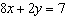 <strong>Find the slope and y -intercept for the equation .</strong> A) Slope = 8; y -intercept (0, ) B) Slope = ; y -intercept (0, ) C) Slope = ; y -intercept D) Slope = ; y -intercept (0, ) E) Slope = 8; y -intercept