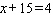 <strong>For the sentence below, write an equivalent expression in symbols. The sum of and is .</strong> A) B) C) D) E)
