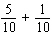 Perform the indicated operation and reduce to lowest terms.  
