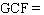 The greatest common factor of the binomial is . The greatest common factor of the binomial is . What is the greatest common factor of their product, when it has been multiplied out? __________
