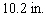 <strong>The displacement, in cubic inches, of a car engine is given by the formula where is the stroke and is the bore, as shown here, and is the number of cylinders. Calculate the bore for the car with six cylinders, inches of stroke, and cubic inches of displacement. Use to approximate </strong> A) B) C) D) E)