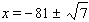 <strong>Solve the equation using the square root method. </strong> A) B) C) D) E)