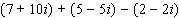 Combine the complex numbers.  