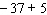 Work the following problem using the rule for addition of real numbers.