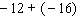 Work the following problem using the rule for addition of real numbers.