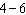 Subtract.  