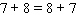 State the property or properties that justify the following statement.