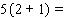 Carlo works as a waiter. He works double shifts 5 days a week. The lunch shift is 2 hours and the dinner shift is 1 hour. Find the total number of hours he works per week using the numbers 5, 2, and 1. Do the calculation two different ways so that the results give further justification for the distributive property. __________ __________