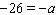 Solve the equation by multiplying both sides by -1. __________
