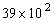 The number is not in scientific notation because 39 is larger than 10. Write in scientific notation.
