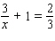 Solve the following equation. Be sure to check each answer in the original equation if you multiply both sides by an expression that contains the variable. x = __________