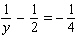 Solve the following equation. Be sure to check each answer in the original equation if you multiply both sides by an expression that contains the variable. y = __________