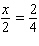 Solve the following proportion.   x = __________