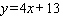 <strong>Find the equation of the line parallel to the graph of 4 x - y = 5 that contains the point (- 3, 1).</strong> A) B) C) D) E)