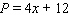 <strong>A rectangle is 6 inches longer than it is wide. Let x = the width, P = the perimeter and A = the area of the rectangle. Write an equation that will give the perimeter P in terms of the width x of the rectangle.</strong> A) B) C) D) E)