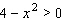 The graph of is shown below. Use the graph to find the solution set for the following inequality.