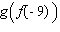 Evaluate the function using the tables given below. = __________ Table 1 Table 2 x f ( x ) x g ( x ) - 9 6 - 6 4 4 - 6 - 4 6 6 - 4 6 - 9 9 7 7 9