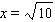 <strong>Find x so the distance between ( x , 9) and (1, 11) is .</strong> A) B) C) D) E)