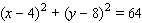 <strong>Choose the equation of the circle with the given center and radius. Center (4, 5); r = 8</strong> A) B) C) D) E)