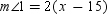 When two parallel lines are cut by a transversal, and are a pair of corresponding angles that are formed. If and , find x .