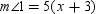 For parallel lines a and b , and are corresponding angles. If and , find x .