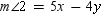 When two lines are cut by a transversal, and are one pair of alternate interior angles that are formed. If and , what relationship (in simplified form)exists between x and y ? Answer in the form x = .