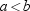 For any real numbers a and b for which , there is a positive number p for which .