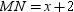 For , M and N are the midpoints of the indicated sides. If and , find the length of .