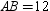 <strong>In , and . If , find .</strong> A)6 B) C) D)12