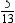 <strong>In , is a right angle. If a = 5 and c = 13, find sin B (also known as sin )</strong> A) B) C) D)None of These