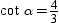 If in the right triangle with acute angles and , it follows that .