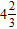 <strong>Perform the indicated operations and simplify. </strong> A) B) C) D) E)