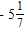 <strong>Perform the indicated division and simplify your answer. </strong> A) B) C) D) E)