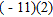 <strong>Multiply. </strong> A) -11 B) 17 C) 22 D) -22 E) 11