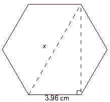 <strong>A mechanical draftsperson needs to find the distance across the corners of a hex-bolt. See the illustration. If the distance across the flats is 3.96 cm, find the distance x across the corners. Round your answer to the appropriate number of significant digits. </strong> A) 7.52 cm B) 6.32 cm C) 9.92 cm D) 7.92 cm E) 5.22 cm